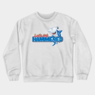 'Let's Get Hammered!' Awesome Shark Gift Crewneck Sweatshirt